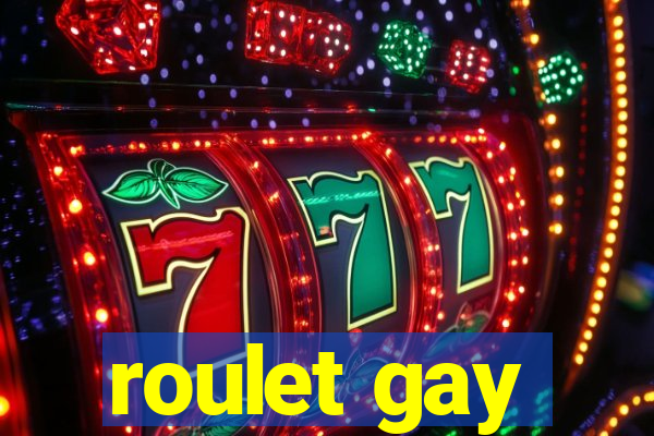 roulet gay